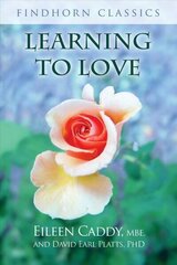 Learning to Love 3rd Edition, Revised Edition of The Findhorn Book of Learning to Love цена и информация | Самоучители | kaup24.ee