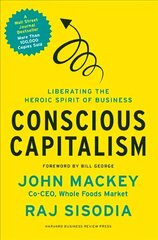 Conscious Capitalism: Liberating the Heroic Spirit of Business цена и информация | Книги по экономике | kaup24.ee