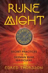 Rune Might: The Secret Practices of the German Rune Magicians 3rd Edition, Revised and Expanded Edition цена и информация | Самоучители | kaup24.ee