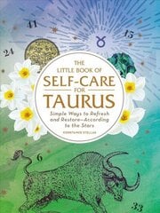 Little Book of Self-Care for Taurus: Simple Ways to Refresh and Restore-According to the Stars Reissue hind ja info | Eneseabiraamatud | kaup24.ee