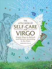 Little Book of Self-Care for Virgo: Simple Ways to Refresh and Restore-According to the Stars Reissue hind ja info | Eneseabiraamatud | kaup24.ee