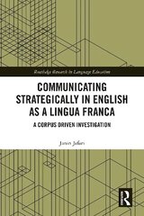 Communicating Strategically in English as a Lingua Franca: A Corpus Driven Investigation цена и информация | Энциклопедии, справочники | kaup24.ee