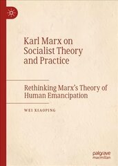 Karl Marx on Socialist Theory and Practice: Rethinking Marx's Theory of Human Emancipation 1st ed. 2022 hind ja info | Ajalooraamatud | kaup24.ee