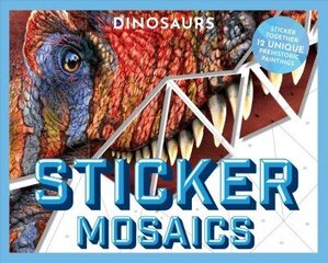 Sticker Mosaics: Dinosaurs: Puzzle Together 12 Unique Prehistoric Designs цена и информация | Книги для малышей | kaup24.ee