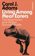 Living Among Meat Eaters: The Vegetarian and Vegan Survival Guide 2nd edition hind ja info | Ühiskonnateemalised raamatud | kaup24.ee