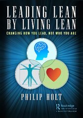 Leading Lean by Living Lean: Changing How You Lead, Not Who You Are цена и информация | Книги по социальным наукам | kaup24.ee