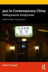 Jazz in Contemporary China: Shifting Sounds, Rising Scenes hind ja info | Kunstiraamatud | kaup24.ee