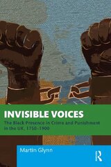 Invisible Voices: The Black Presence in Crime and Punishment in the UK, 1750-1900 hind ja info | Majandusalased raamatud | kaup24.ee