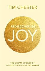 Rediscovering Joy: The Dynamic Power Of The Reformation In Galatians hind ja info | Usukirjandus, religioossed raamatud | kaup24.ee