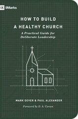 How to Build a Healthy Church: A Practical Guide for Deliberate Leadership 2nd Revised edition цена и информация | Духовная литература | kaup24.ee