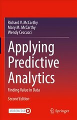 Applying Predictive Analytics: Finding Value in Data 2nd ed. 2022 hind ja info | Ühiskonnateemalised raamatud | kaup24.ee