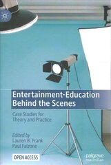 Entertainment-Education Behind the Scenes: Case Studies for Theory and Practice 1st ed. 2021 hind ja info | Ühiskonnateemalised raamatud | kaup24.ee