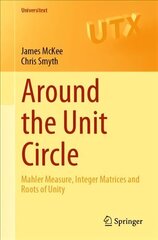 Around the Unit Circle: Mahler Measure, Integer Matrices and Roots of Unity 1st ed. 2021 цена и информация | Книги по экономике | kaup24.ee