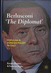 Berlusconi 'The Diplomat': Populism and Foreign Policy in Italy 1st ed. 2019 цена и информация | Книги по социальным наукам | kaup24.ee