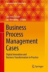 Business Process Management Cases: Digital Innovation and Business Transformation in Practice 2017 1st ed. 2018 hind ja info | Majandusalased raamatud | kaup24.ee