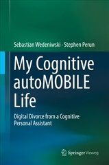 My Cognitive autoMOBILE Life: Digital Divorce from a Cognitive Personal Assistant 2017 1st ed. 2017 hind ja info | Majandusalased raamatud | kaup24.ee