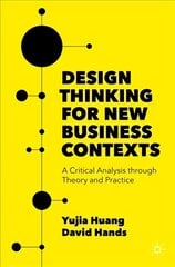 Design Thinking for New Business Contexts: A Critical Analysis through Theory and Practice 1st ed. 2022 hind ja info | Majandusalased raamatud | kaup24.ee
