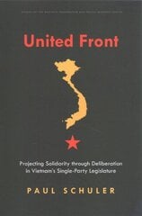 United Front: Projecting Solidarity through Deliberation in Vietnam's Single-Party Legislature hind ja info | Ühiskonnateemalised raamatud | kaup24.ee