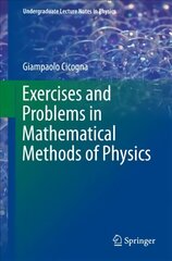 Exercises and Problems in Mathematical Methods of Physics 1st ed. 2018 hind ja info | Majandusalased raamatud | kaup24.ee