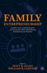 Family Entrepreneurship: Insights from Leading Experts on Successful Multi-Generational Entrepreneurial Families 1st ed. 2021 цена и информация | Книги по экономике | kaup24.ee