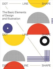 Dot Line Shape: The basic elements of design and illustration цена и информация | Книги об искусстве | kaup24.ee