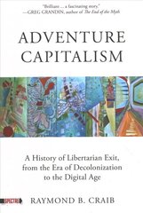 Adventure Capitalism: A History of Libertarian Exit, from the Era of Decolonization to the Digital Age hind ja info | Ühiskonnateemalised raamatud | kaup24.ee