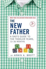 New Father: A Dad's Guide to The Toddler Years, 12-36 Months Third Edition hind ja info | Eneseabiraamatud | kaup24.ee