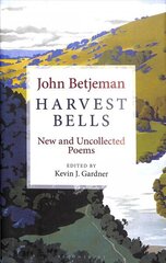 Harvest Bells: New and Uncollected Poems by John Betjeman цена и информация | Поэзия | kaup24.ee