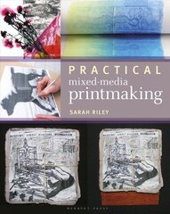 Practical Mixed-Media Printmaking hind ja info | Kunstiraamatud | kaup24.ee