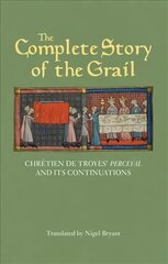 Complete Story of the Grail: Chretien de Troyes' Perceval and its continuations, 82 hind ja info | Ajalooraamatud | kaup24.ee