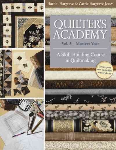 Quilter's Academy Vol. 5 - Masters Year: A Skill Building Course in Quiltmaking, Vol. 5 , Masters Year hind ja info | Entsüklopeediad, teatmeteosed | kaup24.ee