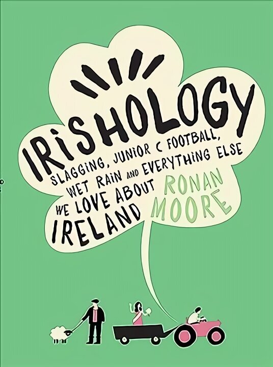 Irishology: Slagging, Junior C Football, Wet Rain and everything else we love about Ireland hind ja info | Fantaasia, müstika | kaup24.ee