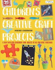 Children's Creative Craft Projects: A Fun Way for Children and Adults to be Creative Together None ed. hind ja info | Noortekirjandus | kaup24.ee