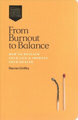 From Burnout to Balance: How to Reclaim Your Life & Improve Your Health Hardback цена и информация | Самоучители | kaup24.ee