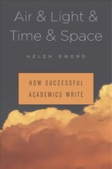 Air & Light & Time & Space: How Successful Academics Write цена и информация | Книги по социальным наукам | kaup24.ee