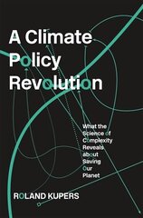 Climate Policy Revolution: What the Science of Complexity Reveals about Saving Our Planet цена и информация | Книги по социальным наукам | kaup24.ee