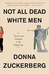 Not All Dead White Men: Classics and Misogyny in the Digital Age hind ja info | Ühiskonnateemalised raamatud | kaup24.ee