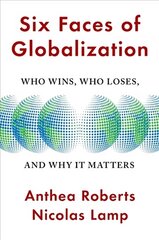 Six Faces of Globalization: Who Wins, Who Loses, and Why It Matters hind ja info | Ühiskonnateemalised raamatud | kaup24.ee