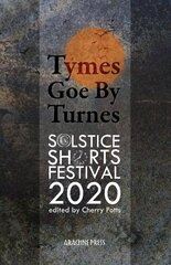 Tymes goe by Turnes: Stories and Poems from Solstice Shorts Festival 2020 2020 цена и информация | Фантастика, фэнтези | kaup24.ee