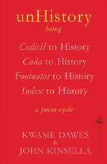 unHistory: a poem cycle by Kwame Dawes and John Kinsella hind ja info | Luule | kaup24.ee
