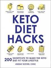 Keto Diet Hacks: 200 Shortcuts to Make the Keto Diet Fit Your Lifestyle hind ja info | Eneseabiraamatud | kaup24.ee