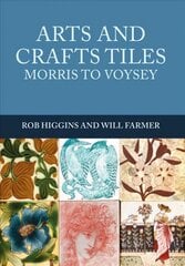 Arts and Crafts Tiles: Morris to Voysey цена и информация | Книги об искусстве | kaup24.ee