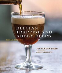 Belgian Trappist and Abbey Beers: Truly Divine цена и информация | Книги рецептов | kaup24.ee