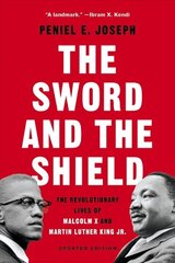 The Sword and the Shield: The Revolutionary Lives of Malcolm X and Martin Luther King Jr. цена и информация | Биографии, автобиогафии, мемуары | kaup24.ee