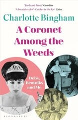 Coronet Among the Weeds: The internationally bestselling, deliciously funny confessions of a debutante цена и информация | Биографии, автобиогафии, мемуары | kaup24.ee