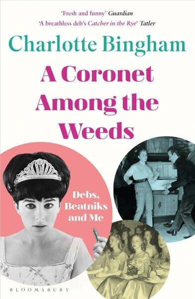 Coronet Among the Weeds: The internationally bestselling, deliciously funny confessions of a debutante hind ja info | Elulooraamatud, biograafiad, memuaarid | kaup24.ee