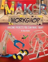 Maker Workshop: 15 amazing projects you can make today цена и информация | Книги для подростков и молодежи | kaup24.ee