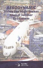 AeroDynamic: Inside the High-Stakes Global Jetliner Ecosystem hind ja info | Ühiskonnateemalised raamatud | kaup24.ee