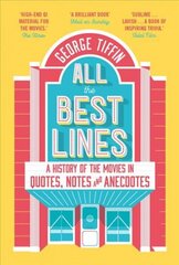 All the Best Lines: An Informal History of the Movies in Quotes, Notes and Anecdotes hind ja info | Kunstiraamatud | kaup24.ee