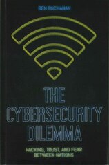 Cybersecurity Dilemma: Network Intrusions, Trust and Fear in the International System цена и информация | Книги по социальным наукам | kaup24.ee